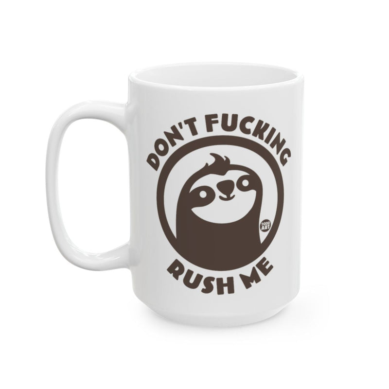 Load image into Gallery viewer, Don't Fucking Rush Me Sloth Print White Mug
