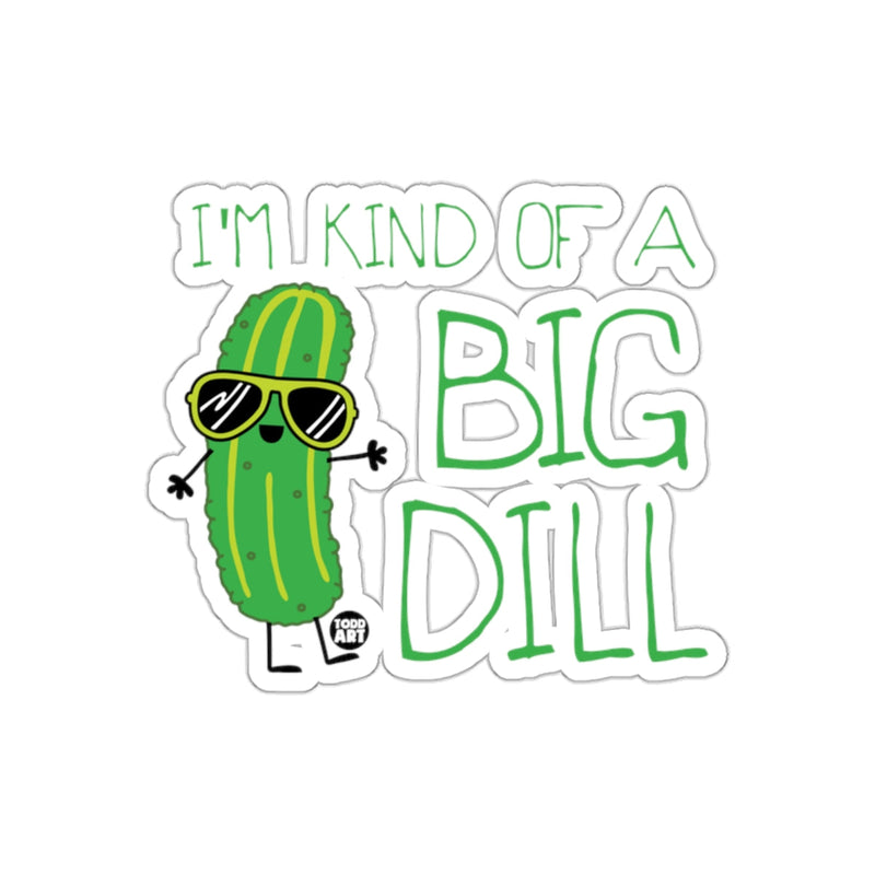 Load image into Gallery viewer, I Am Kind Of A Big Dill Cartoon Funny Pickle sticker
