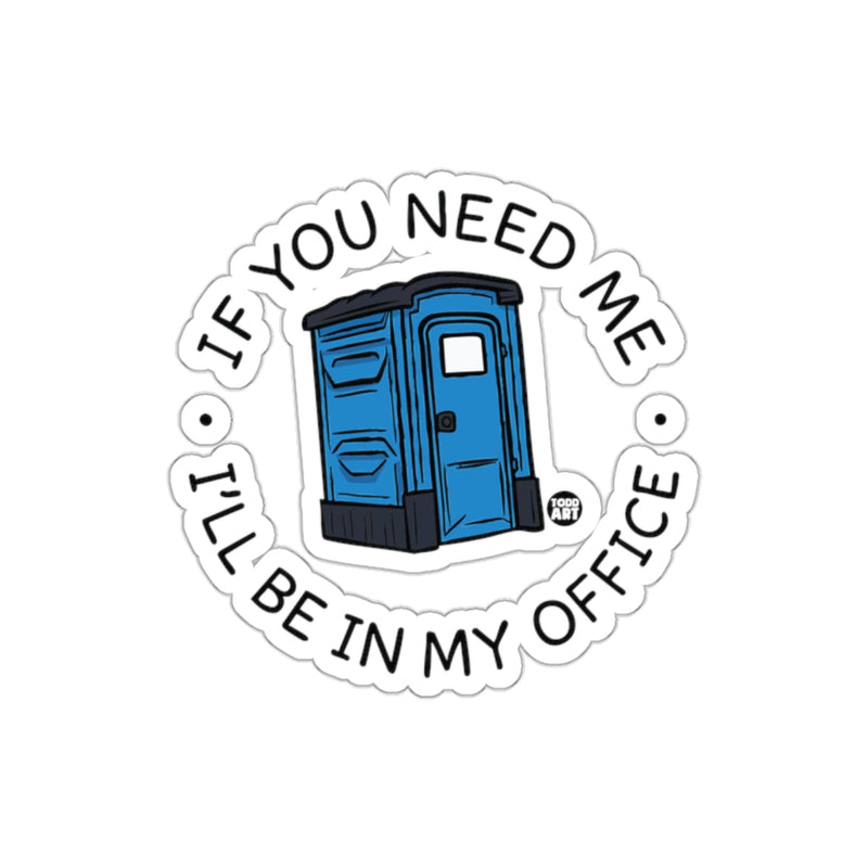 Load image into Gallery viewer, If You Need Me I'll Be In My Office Sticker
