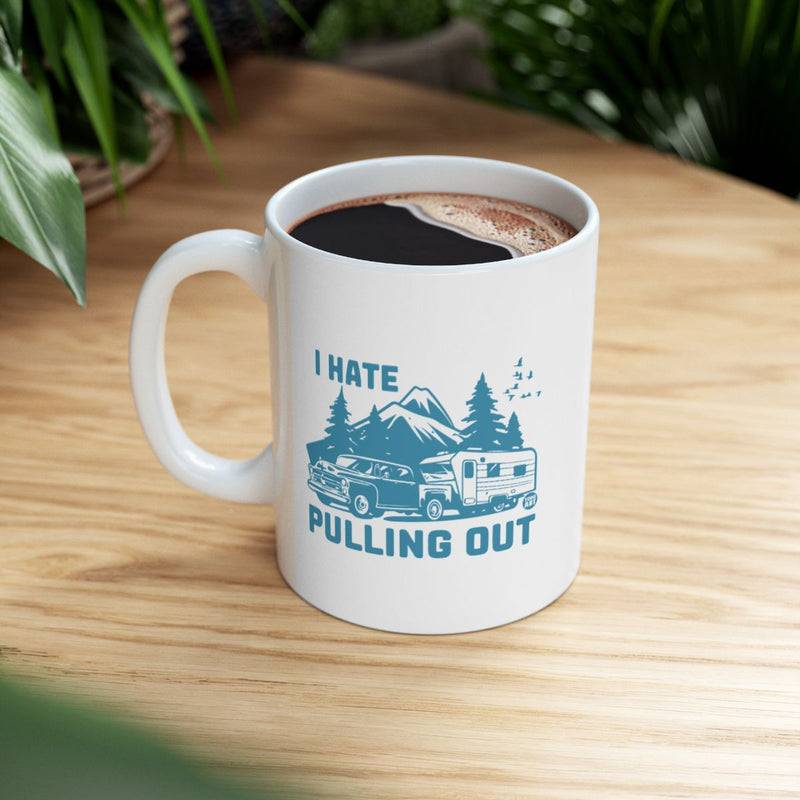 Load image into Gallery viewer, I Hate Pulling Out Funny Coffee Mug for Camping Lovers
