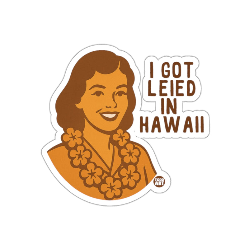 Load image into Gallery viewer, I Got Leied In Hawaii Sticker Fun Travel Souvenir

