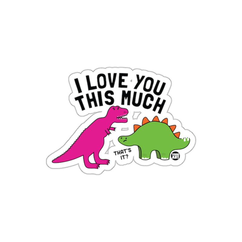 Load image into Gallery viewer, I Love You This Much Cute Dinosaur Sticker product
