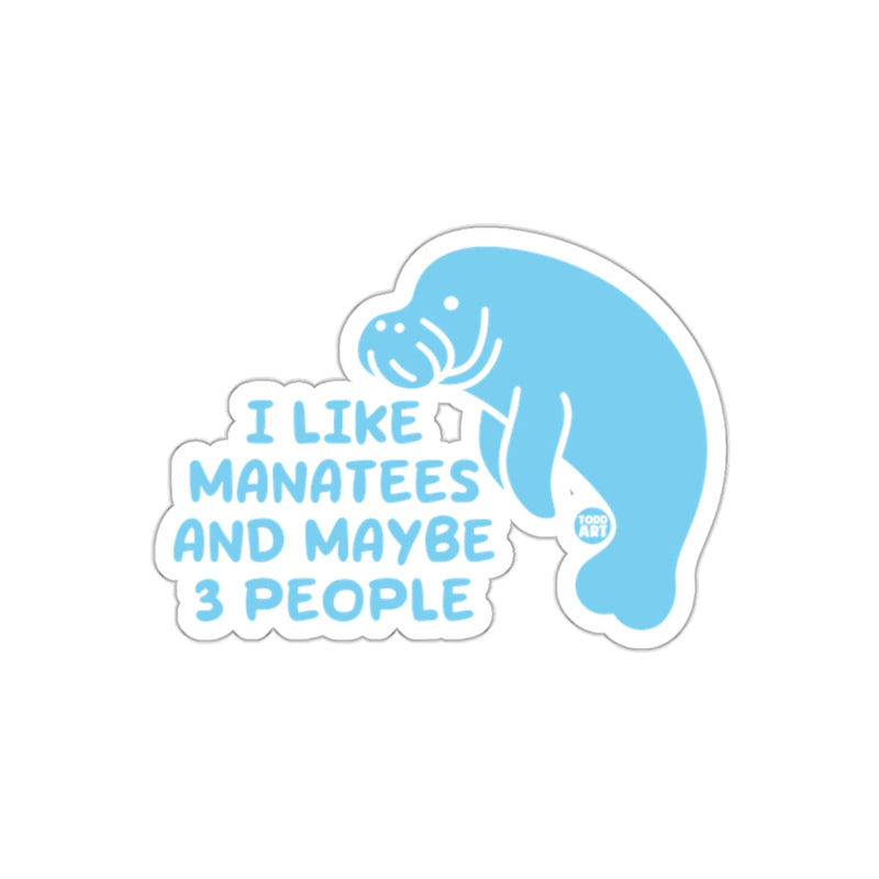 Load image into Gallery viewer, I Like Manatees And Maybe 3 People Manatee Sticker

