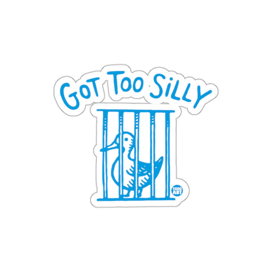 Got Too Silly Sticker Humor Design Trendy Artwork