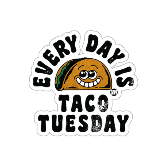Every Day Is Taco Tuesday Funny Food Themed sticker