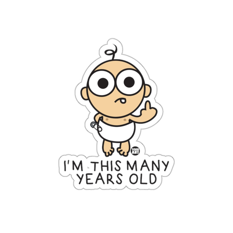 Load image into Gallery viewer, I'm This Many Years Old Funny Baby Sticker
