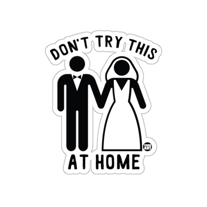 Load image into Gallery viewer, Don't Try This At Home Sticker Humorous Wedding Decal

