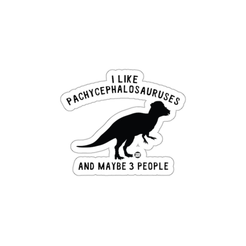 Load image into Gallery viewer, I Like Pachycephalosauruses and Maybe 3 People Sticker
