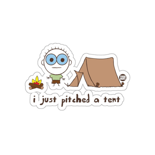 I Just Pitched a Tent Camping Sticker