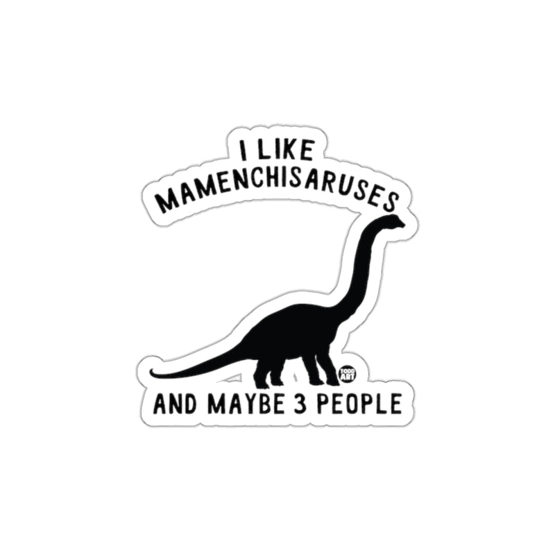 Load image into Gallery viewer, I Like Mamenchisaruses And Maybe 3 People Sticker

