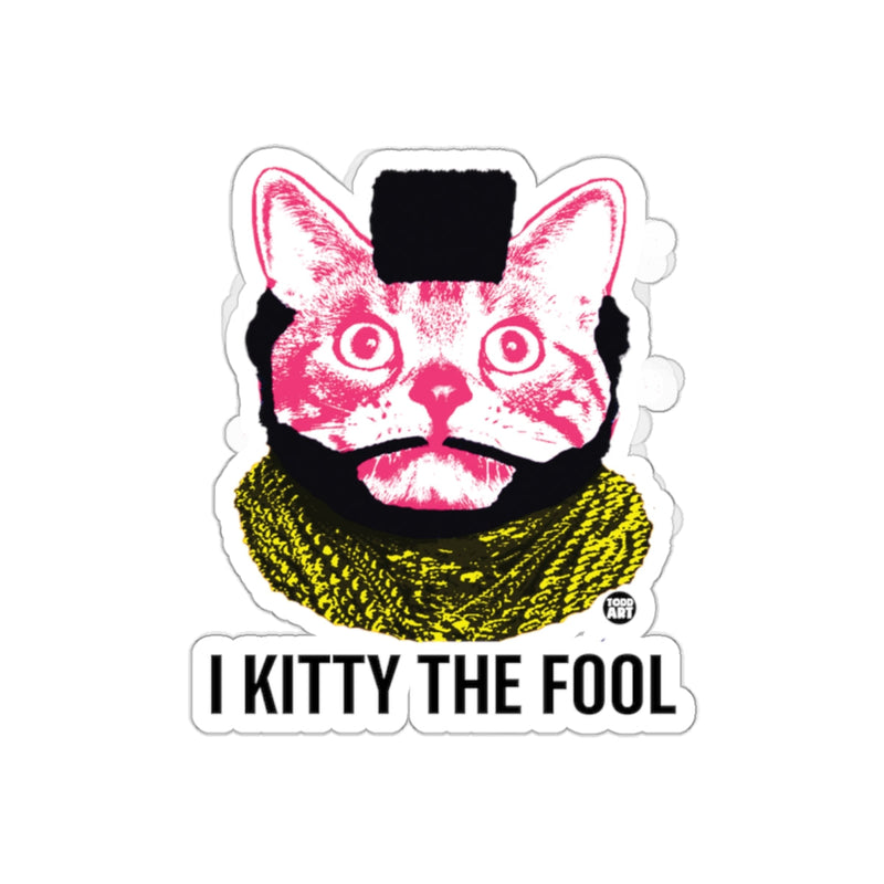 Load image into Gallery viewer, I Kitty The Fool Funny Cat Sticker Product
