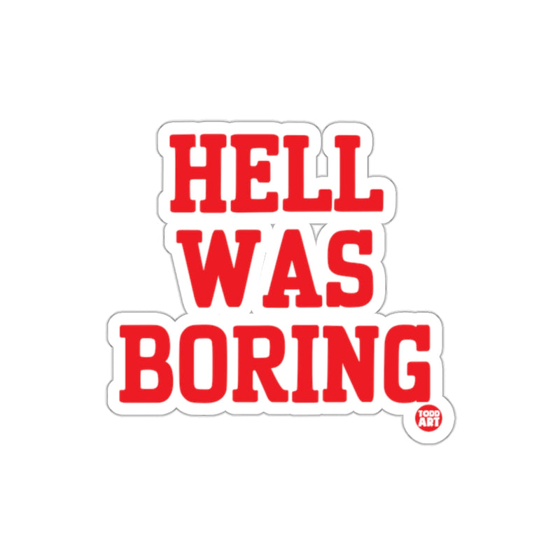 Load image into Gallery viewer, Hell Was Boring sticker vibrant typography decal
