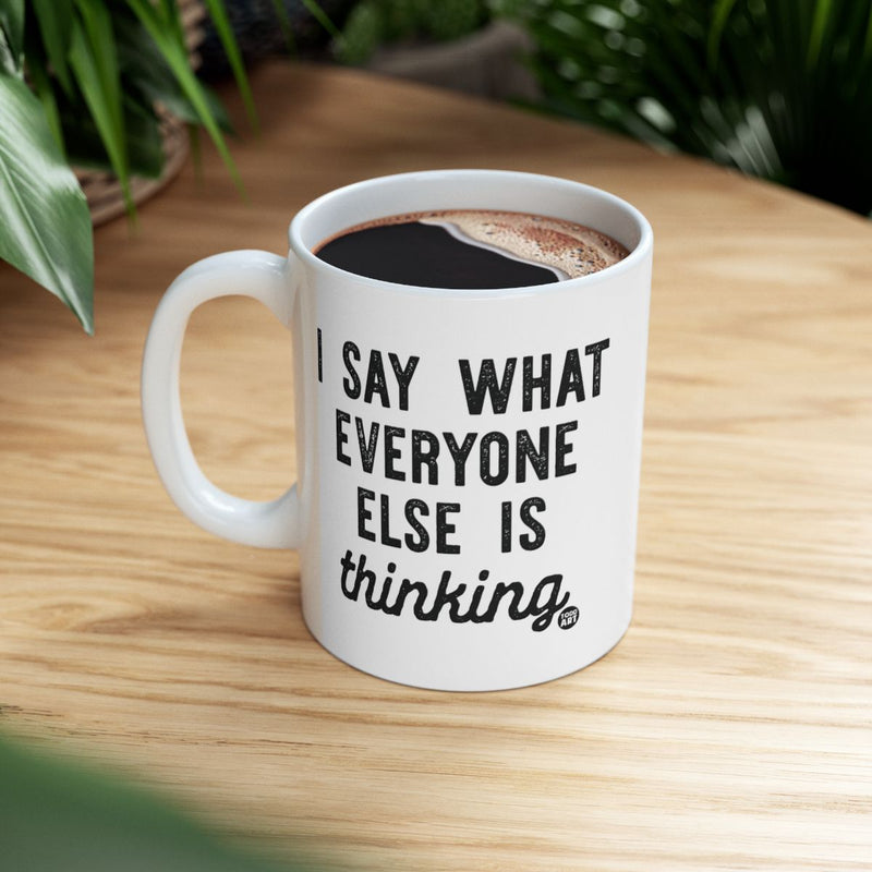 Load image into Gallery viewer, I Say What Everyone Else Is Thinking Mug for coffee lovers

