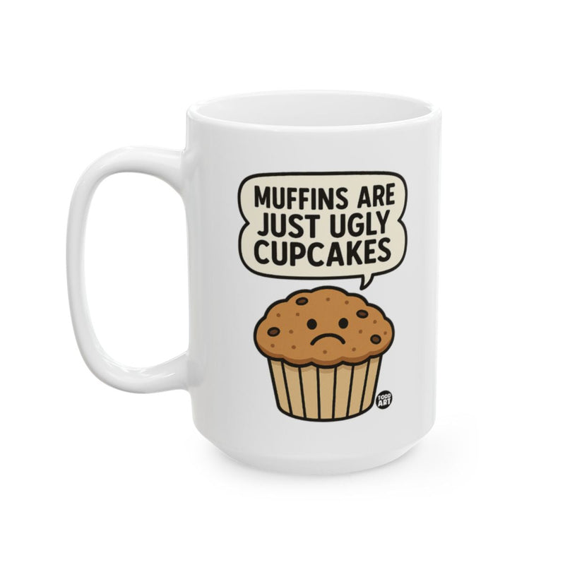 Load image into Gallery viewer, Muffins Are Just Ugly Cupcakes Funny Coffee Mug

