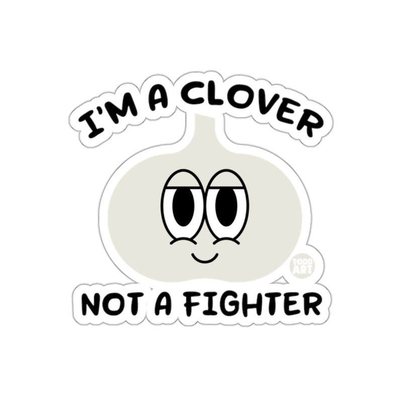 Load image into Gallery viewer, I'm a Clover Not a Fighter Sticker Fun Design Sticker
