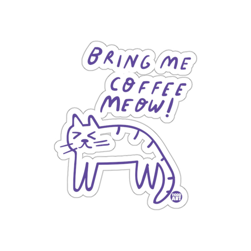 Load image into Gallery viewer, Bring Me Coffee Meow Cat Sticker Fun Cute Design
