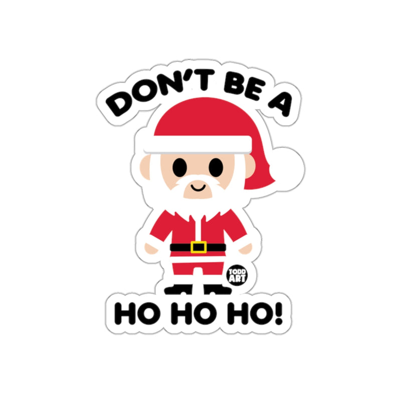 Load image into Gallery viewer, Don't Be A Ho Ho Ho Santa Claus Sticker
