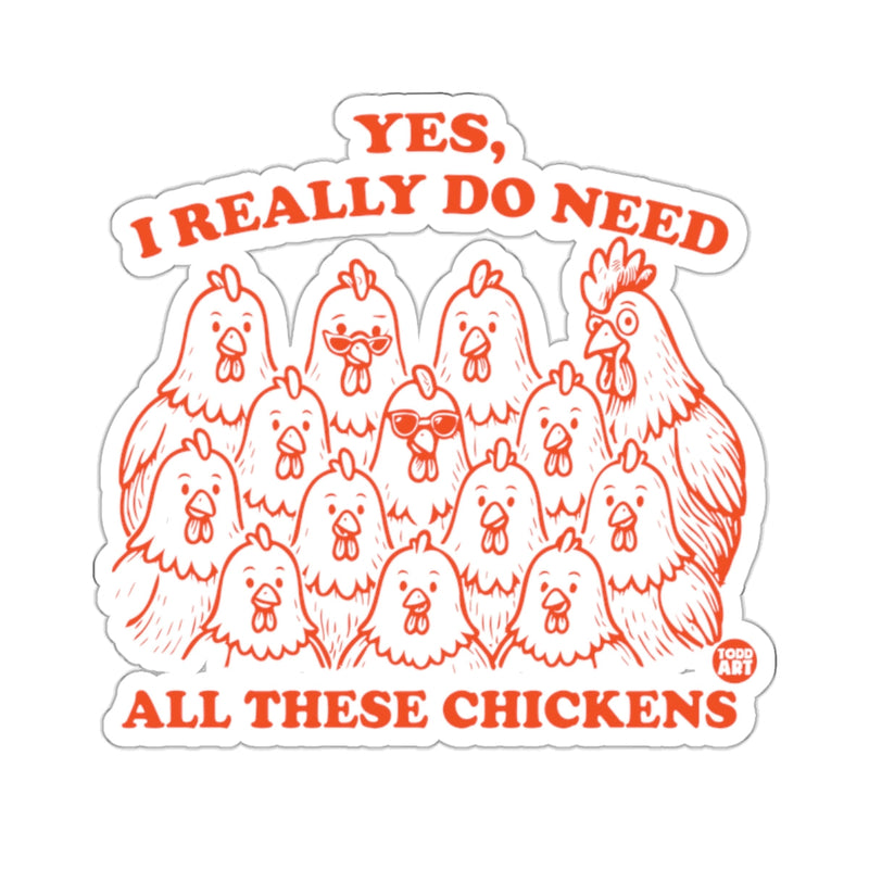 Load image into Gallery viewer, YES I REALLY DO NEED ALL THESE CHICKENS 
