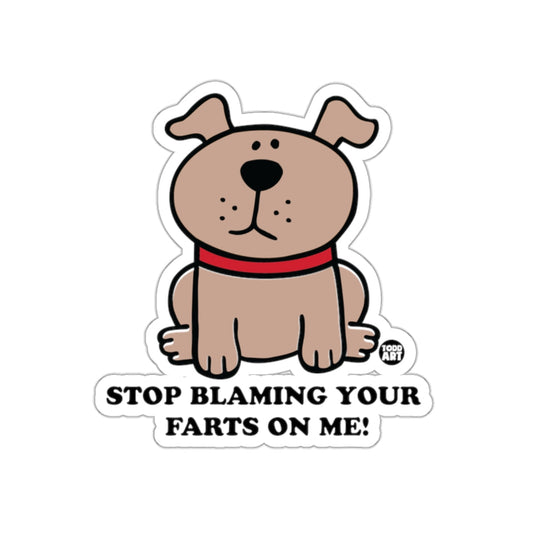 Stop Blaming Your Farts On Me Dog Sticker
