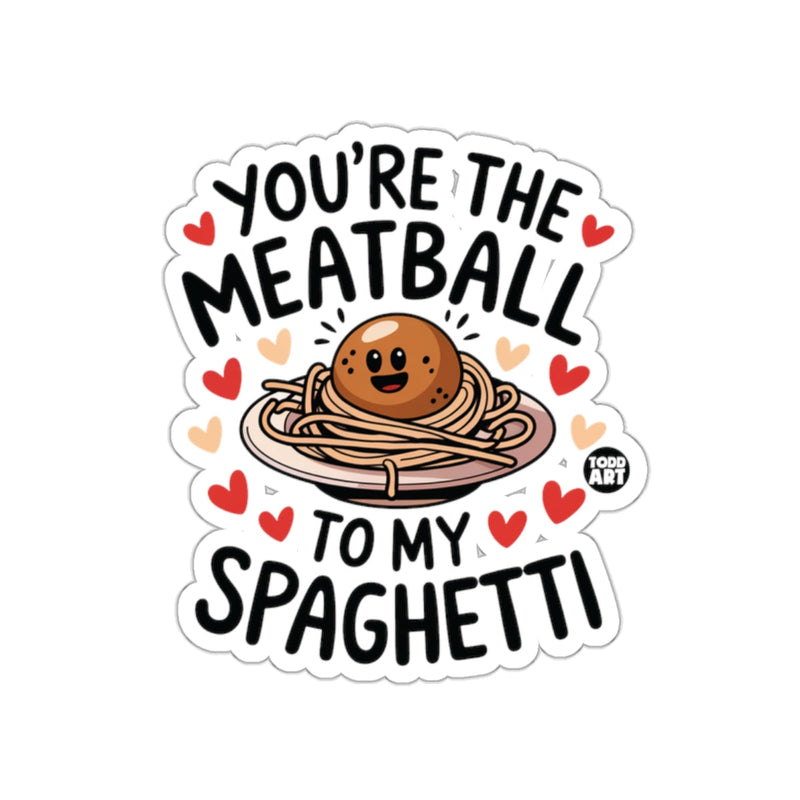 Load image into Gallery viewer, You're The Meatball To My Spaghetti Sticker
