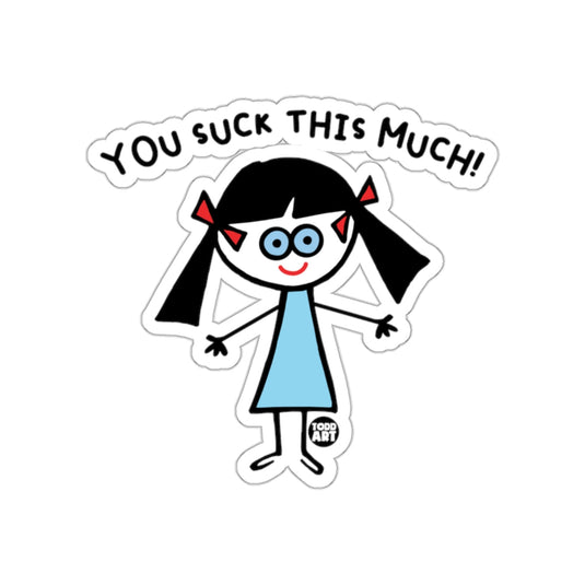 You Suck This Much Todd Art Character Sticker