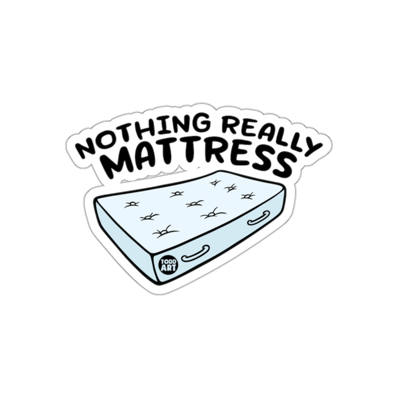 Load image into Gallery viewer, Nothing Really Mattress Fun Sticker for Home Decor
