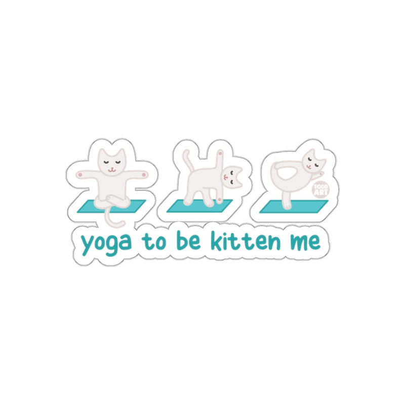 Load image into Gallery viewer, Yoga To Be Kitten Me Cute Cat Sticker

