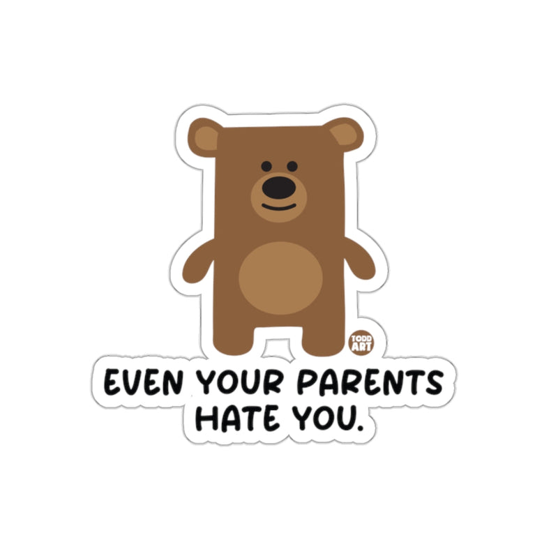 Load image into Gallery viewer, Even Your Parents Hate You Bear Sticker

