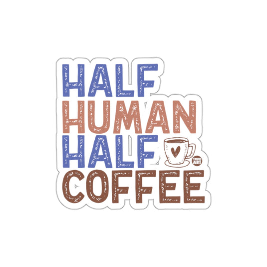 Half Human Half Coffee Funny Quote Sticker