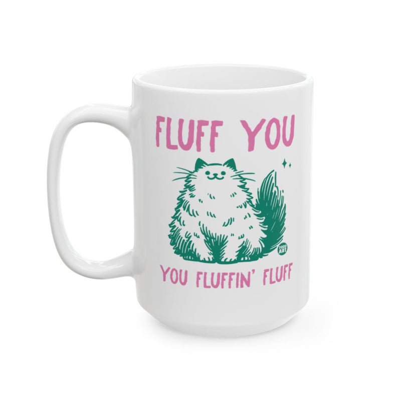 Load image into Gallery viewer, Fluff You You Fluffin' Fluff Cat Mug for Cat Lovers
