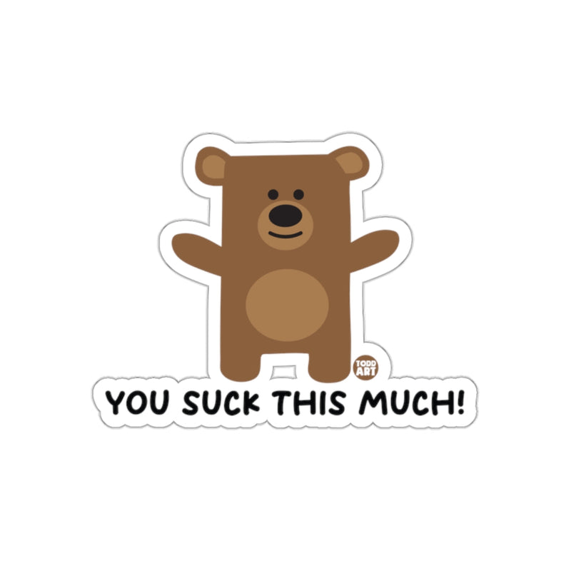 Load image into Gallery viewer, Funny Bear You Suck This Much Sticker for Humor

