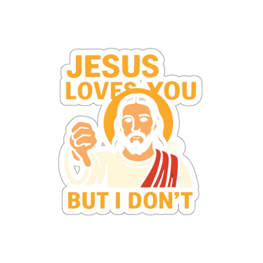 JESUS LOVES YOU BUT I DON'T Humorous Religious Sticker