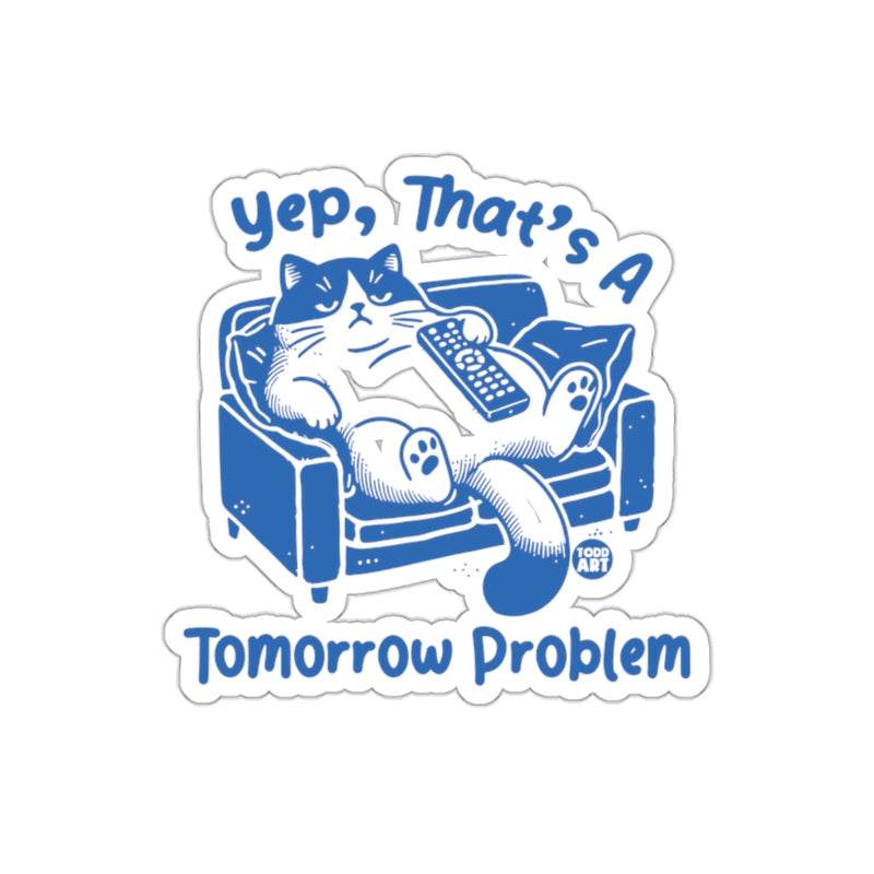 Load image into Gallery viewer, Yep That's A Tomorrow Problem Cat Sticker
