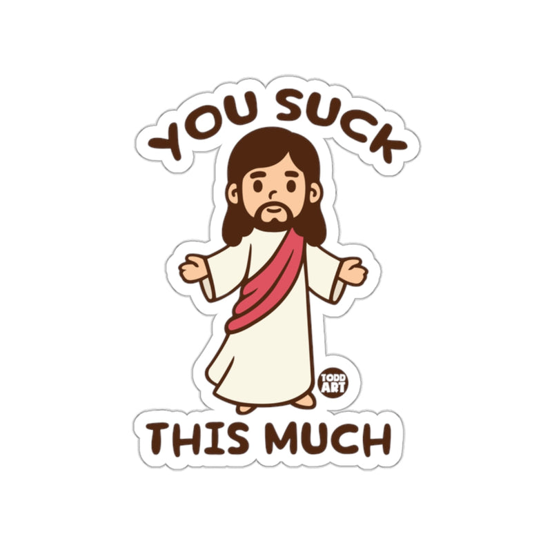 Load image into Gallery viewer, You Suck This Much Funny Jesus Sticker Design
