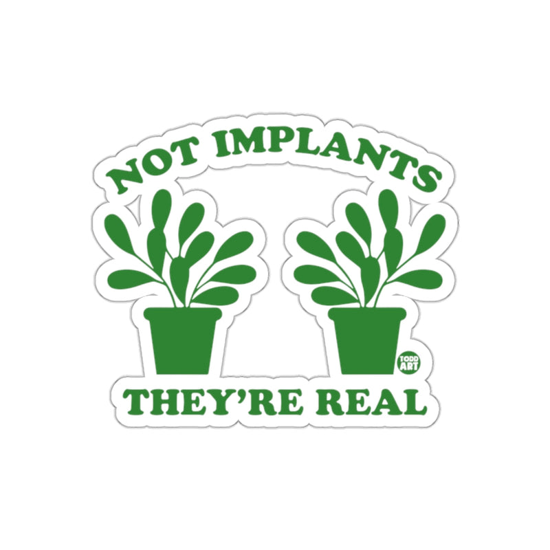 Load image into Gallery viewer, Green Not Implants They are Real Pot Plants sticker
