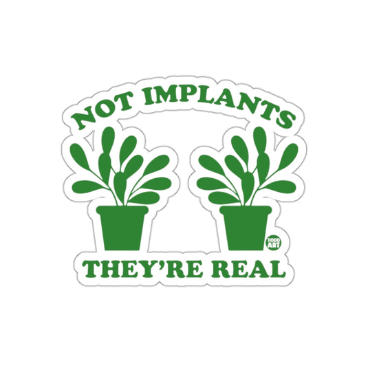 Green Not Implants They are Real Pot Plants sticker