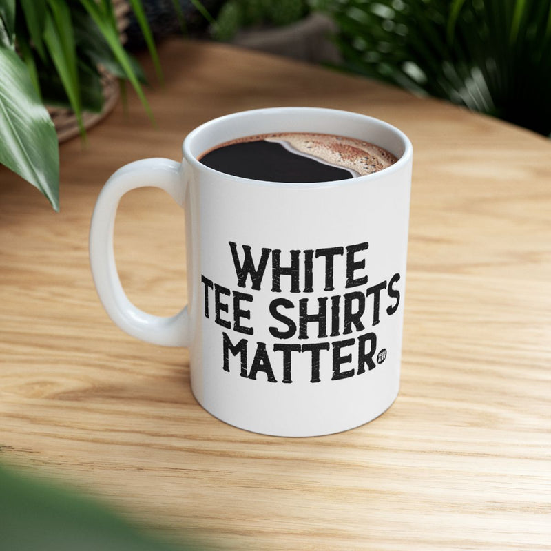 Load image into Gallery viewer, White Tee Shirts Matter Funny Coffee Mug
