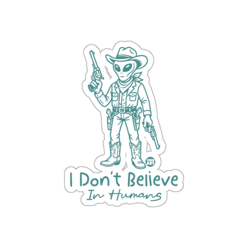Load image into Gallery viewer, I Don't Believe In Humans Fun Alien Sticker Product
