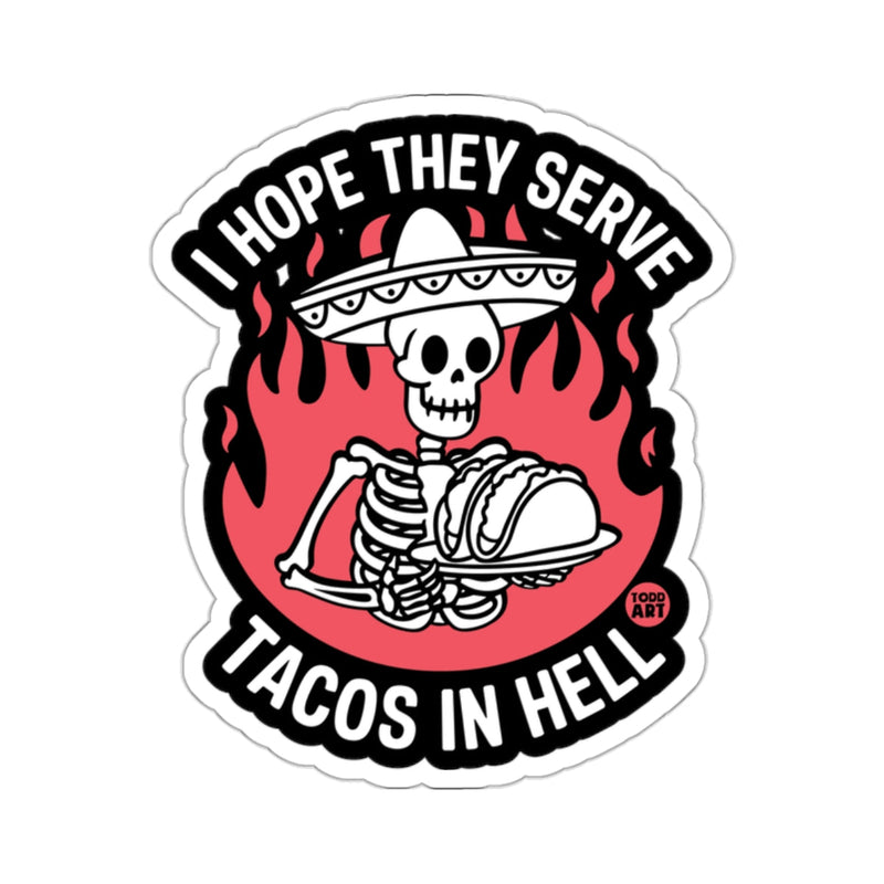 Load image into Gallery viewer, I Hope They Serve Tacos In Hell Sticker
