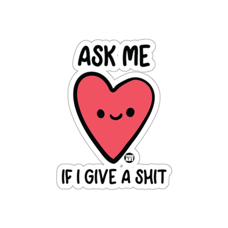 Load image into Gallery viewer, Ask Me If I Give A Shit Heart Sticker Product

