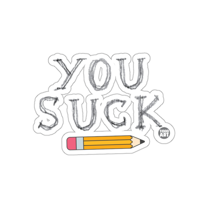 Load image into Gallery viewer, You Suck Pencil Design Todd Art Sticker
