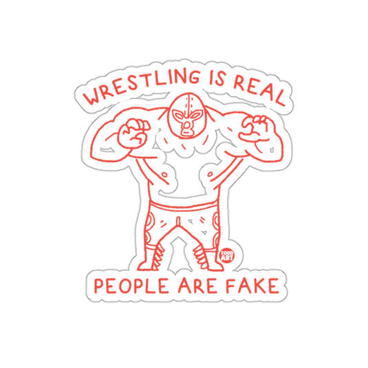 Wrestling Is Real People Are Fake Sticker