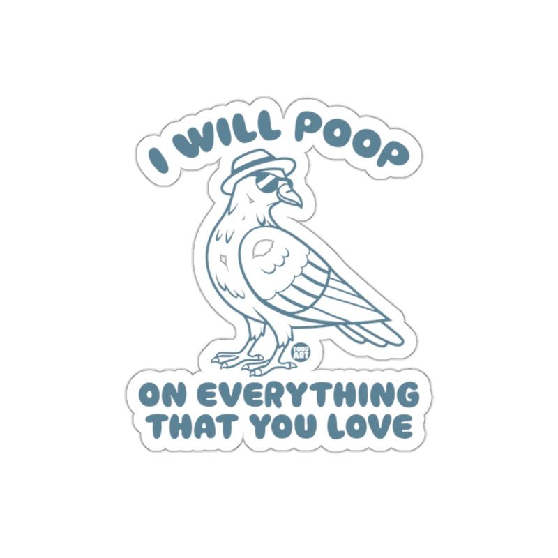 Load image into Gallery viewer, I Will Poop On Everything That You Love Bird sticker
