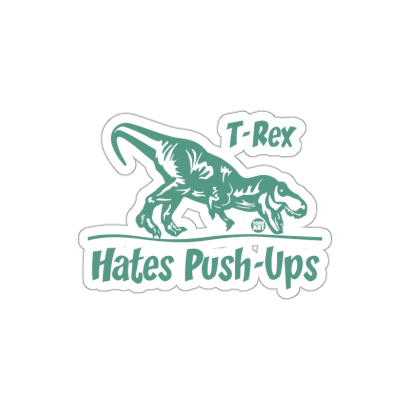 Load image into Gallery viewer, T-Rex Hates Push-Ups Dinosaur Sticker Fun Product
