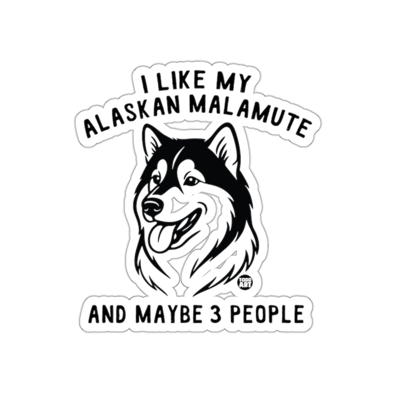 Load image into Gallery viewer, I Like My Alaskan Malamute And Maybe 3 People Sticker
