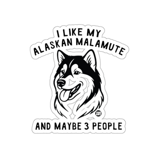 I Like My Alaskan Malamute And Maybe 3 People Sticker