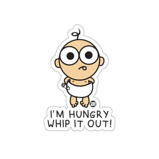 I'm Hungry Whip It Out Baby Cartoon Sticker
