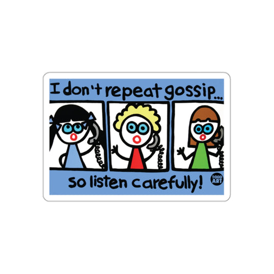 I Don't Repeat Gossip So Listen Carefully Funny Sticker