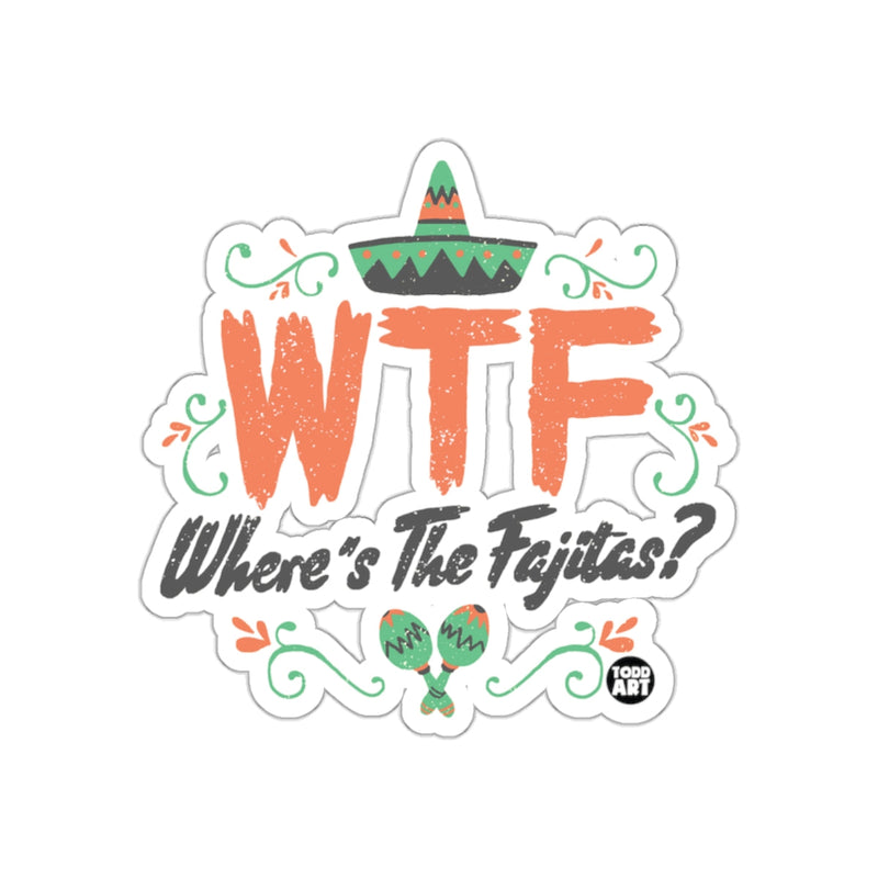 Load image into Gallery viewer, WTF Where's The Fajitas? Sticker fun gift idea
