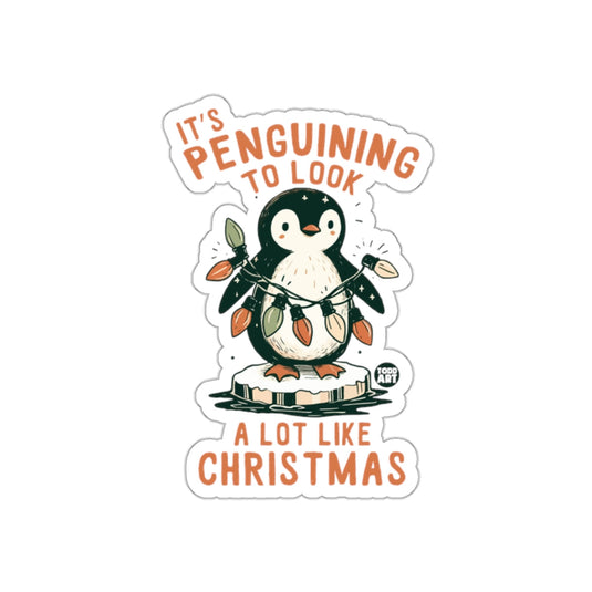 It's Penguining To Look A Lot Like Christmas sticker